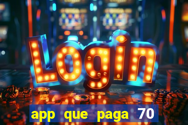 app que paga 70 reais para se cadastrar